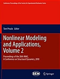 Nonlinear Modeling and Applications, Volume 2: Proceedings of the 28th iMac, a Conference on Structural Dynamics, 2010 (Paperback, 2011)