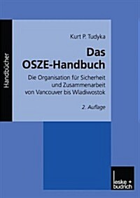 Das Osze-Handbuch: Die Organisation F? Sicherheit Und Zusammenarbeit Von Vancouver Bis Wladiwostok (Paperback, 2, 2. Aufl. 2002.)