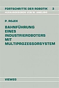 Bahnf?rung Eines Industrieroboters Mit Multiprozessorsystem (Paperback, 1989)