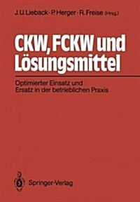 Ckw, Fckw Und L?ungsmittel: Optimierter Einsatz Und Ersatz in Der Betrieblichen Praxis (Paperback)
