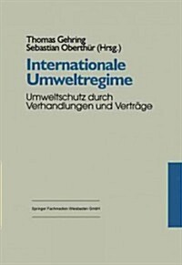 Internationale Umweltregime : Umweltschutz Durch Verhandlungen Und Vertrage (Paperback, 1997 ed.)