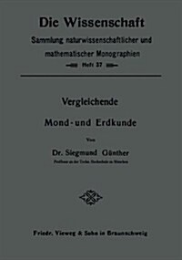 Vergleichende Mond- Und Erdkunde (Paperback, Softcover Reprint of the Original 1st 1911 ed.)