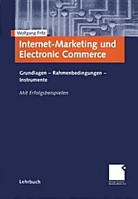 Internet-Marketing Und Electronic Commerce : Grundlagen - Rahmenbedingungen - Instrumente (Paperback)