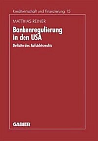 Bankenregulierung in Den USA: Defizite Des Aufsichtsrechts (Paperback, 1993)