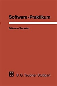 Software-Praktikum: Ein Praxisorientiertes Vorgehen Zur Software-Erstellung (Paperback, Softcover Repri)