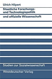 Staatliche Forschungs- Und Technologiepolitik Und Offizielle Wissenschaft: Wissenschaftlich-Technischer Fortschritt ALS Instrument Politisch Vermittel (Paperback, 1989)