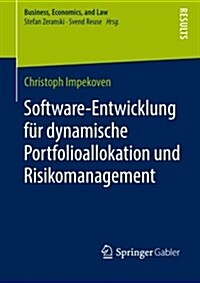 Software-Entwicklung Fur Dynamische Portfolioallokation Und Risikomanagement (Paperback, 2013 ed.)