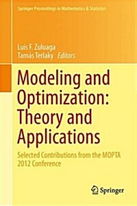 Modeling and Optimization: Theory and Applications: Selected Contributions from the Mopta 2012 Conference (Hardcover, 2013)