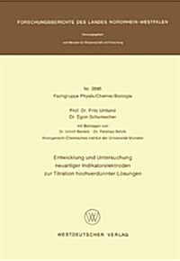 Entwicklung Und Untersuchung Neuartiger Indikatorelektroden Zur Titration Hochverd?nter L?ungen (Paperback, 1979)