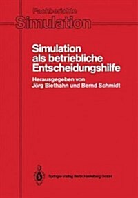 Simulation ALS Betriebliche Entscheidungshilfe: Methoden, Werzeuge, Anwendungen (Paperback)