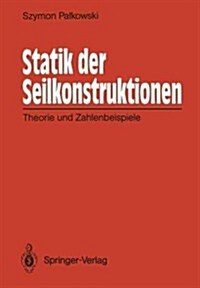 Statik Der Seilkonstruktionen: Theorie Und Zahlenbeispiele (Paperback)