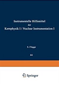 Nuclear Instrumentation I / Instrumentelle Hilfsmittel Der Kernphysik I (Paperback, Softcover Repri)