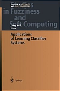 Applications of Learning Classifier Systems (Paperback, Softcover Repri)