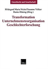 Transformation -- Unternehmensreorganisation -- Geschlechterforschung (Paperback)