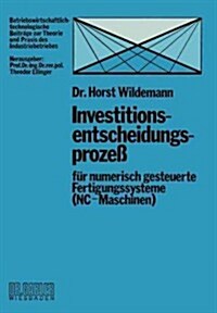 Investitionsentscheidungsproze?F? Numerisch Gesteuerte Fertigungssysteme (Nc-Maschinen) (Paperback, 1977)