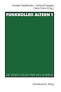 Funkkolleg Altern 1: Die Vielen Gesichter Des Alterns (Paperback, 1999)