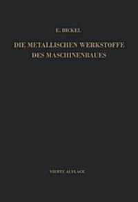 Die Metallischen Werkstoffe Des Maschinenbaues (Paperback, 4, 4. Aufl. 1961)