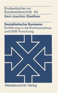 Sozialistische Systeme : Einführung in die Kommunismus- und DDR-Forschung