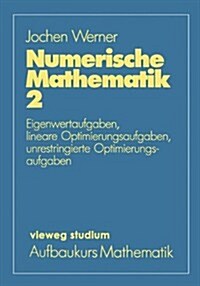 Numerische Mathematik: Eigenwertaufgaben, Lineare Optimierungsaufgaben, Unrestringierte Optimierungsaufgaben (Paperback, 1992)