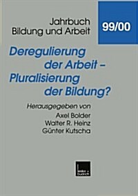 Deregulierung Der Arbeit -- Pluralisierung Der Bildung? (Paperback, 2001 ed.)