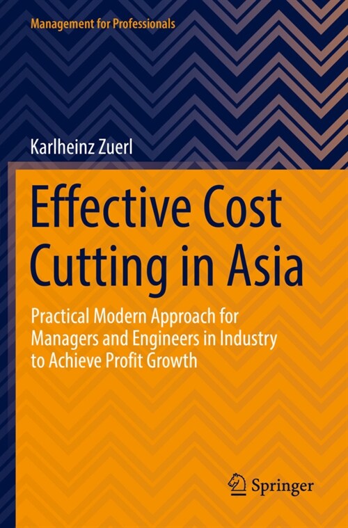 Effective Cost Cutting in Asia: Practical Modern Approach for Managers and Engineers in Industry to Achieve Profit Growth (Paperback, 2022)