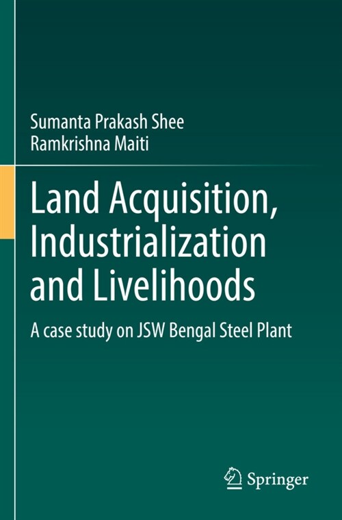 Land Acquisition, Industrialization and Livelihoods: A Case Study on Jsw Bengal Steel Plant (Paperback, 2022)