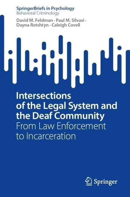 Intersections of the Legal System and the Deaf Community: From Law Enforcement to Incarceration (Paperback, 2023)