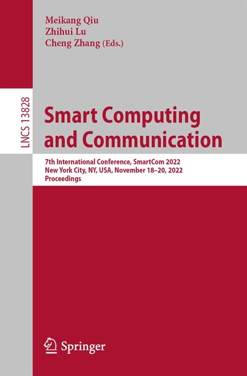 Smart Computing and Communication: 7th International Conference, Smartcom 2022, New York City, Ny, Usa, November 18-20, 2022, Proceedings (Paperback, 2023)