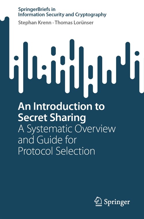 An Introduction to Secret Sharing: A Systematic Overview and Guide for Protocol Selection (Paperback, 2023)