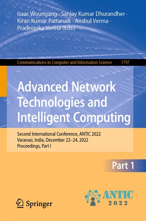 Advanced Network Technologies and Intelligent Computing: Second International Conference, Antic 2022, Varanasi, India, December 22-24, 2022, Proceedin (Paperback, 2023)