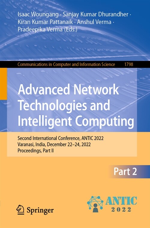 Advanced Network Technologies and Intelligent Computing: Second International Conference, Antic 2022, Varanasi, India, December 22-24, 2022, Proceedin (Paperback, 2023)