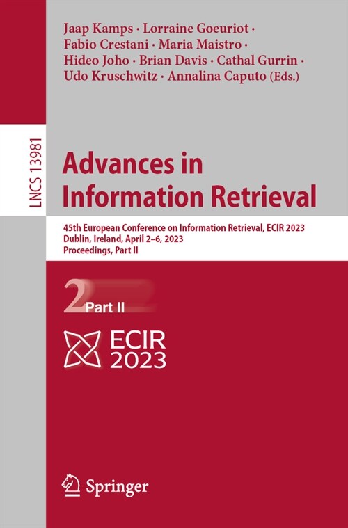 Advances in Information Retrieval: 45th European Conference on Information Retrieval, Ecir 2023, Dublin, Ireland, April 2-6, 2023, Proceedings, Part I (Paperback, 2023)
