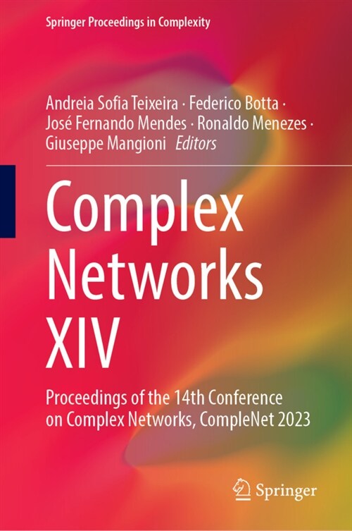 Complex Networks XIV: Proceedings of the 14th Conference on Complex Networks, Complenet 2023 (Hardcover, 2023)