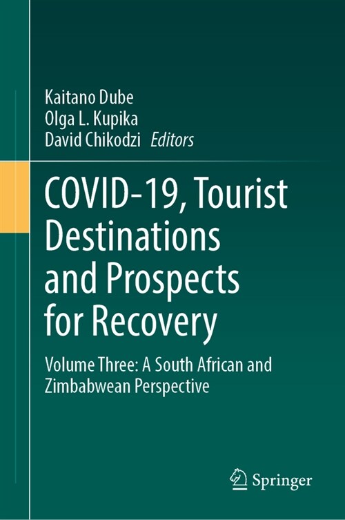 Covid-19, Tourist Destinations and Prospects for Recovery: Volume Three: A South African and Zimbabwean Perspective (Hardcover, 2023)