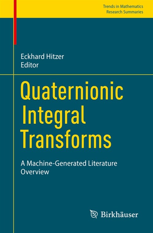 Quaternionic Integral Transforms: A Machine-Generated Literature Overview (Paperback, 2023)