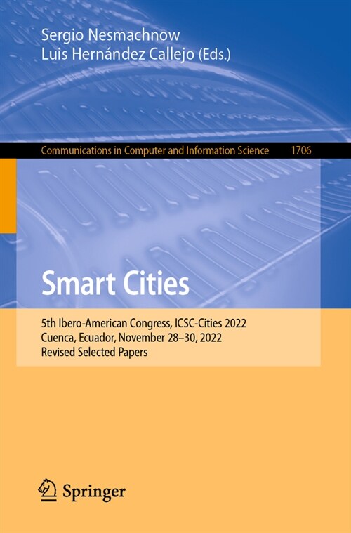 Smart Cities: 5th Ibero-American Congress, Icsc-Cities 2022, Cuenca, Ecuador, November 28-30, 2022, Revised Selected Papers (Paperback, 2023)