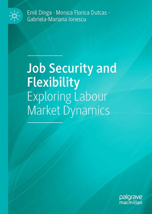 Job Security and Flexibility: Exploring Labour Market Dynamics (Hardcover, 2023)