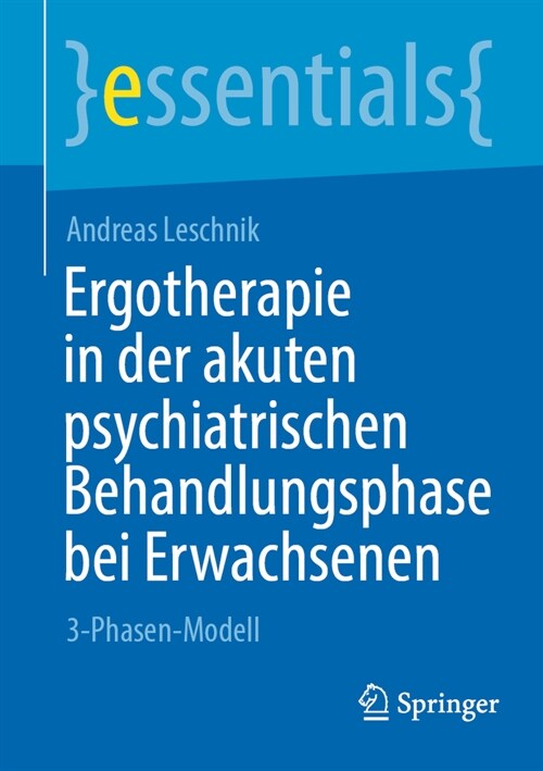 Ergotherapie in Der Akuten Psychiatrischen Behandlungsphase Bei Erwachsenen: 3-Phasen-Modell (Paperback, 1. Aufl. 2023)