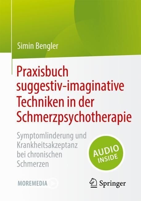 Praxisbuch Suggestiv-Imaginative Techniken in Der Schmerzpsychotherapie: Symptomlinderung Und Krankheitsakzeptanz Bei Chronischen Schmerzen (Paperback, 1. Aufl. 2023)