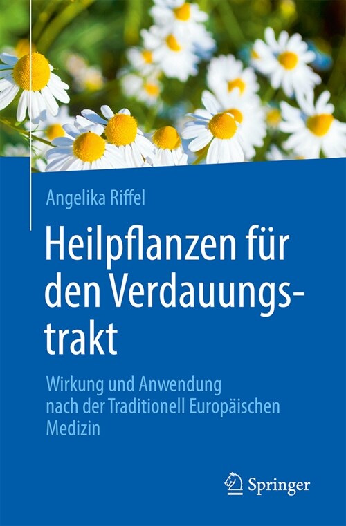 Heilpflanzen F? Den Verdauungstrakt: Wirkung Und Anwendung Nach Der Traditionell Europ?schen Medizin (Paperback, 1. Aufl. 2023)