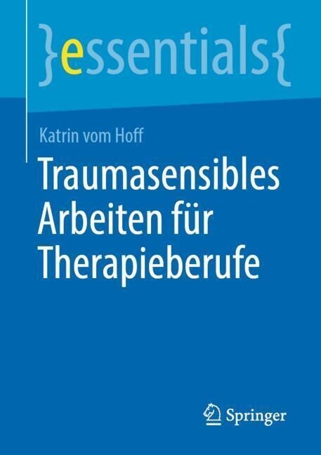 Traumasensibles Arbeiten F? Therapieberufe (Paperback, 1. Aufl. 2023)