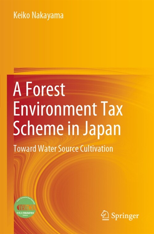 A Forest Environment Tax Scheme in Japan: Toward Water Source Cultivation (Paperback, 2022)
