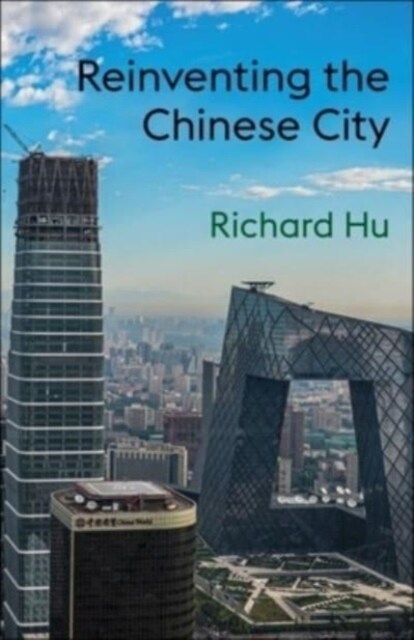 Reinventing the Chinese City (Paperback)