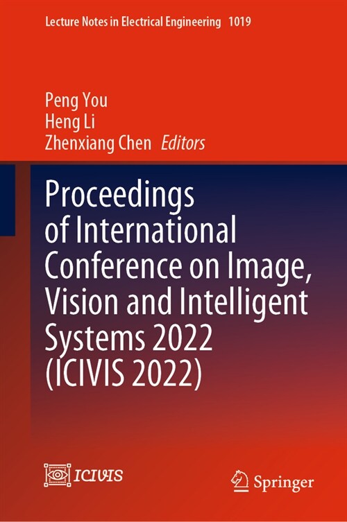 Proceedings of International Conference on Image, Vision and Intelligent Systems 2022 (ICIVIS 2022) (Hardcover)