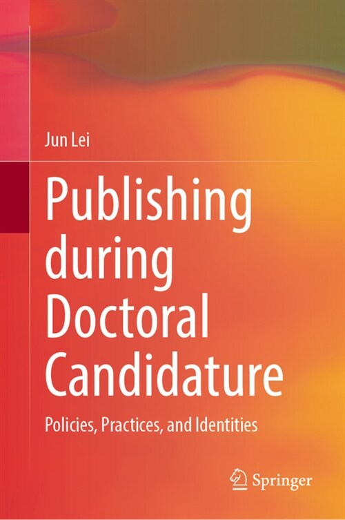 Publishing During Doctoral Candidature: Policies, Practices, and Identities (Hardcover, 2023)