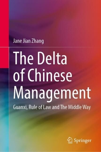 The Delta of Chinese Management: Guanxi, Rule of Law and the Middle Way (Hardcover, 2023)
