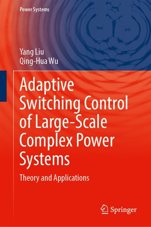 Adaptive Switching Control of Large-Scale Complex Power Systems: Theory and Applications (Hardcover, 2023)