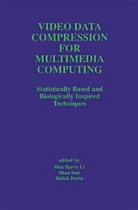Video Data Compression for Multimedia Computing: Statistically Based and Biologically Inspired Techniques (Paperback, Softcover Repri)