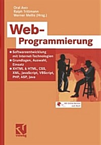 Web-Programmierung: Softwareentwicklung Mit Internet-Technologien -- Grundlagen, Auswahl, Einsatz -- XHTML & HTML, CSS, XML, JavaScript, V (Paperback, 2003)