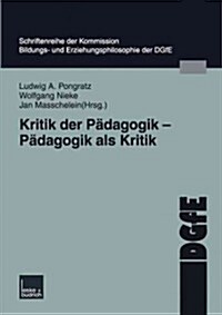Kritik Der Padagogik -- Padagogik ALS Kritik (Paperback, 2004 ed.)